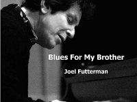 Blues For My Brother - Joel Futterman