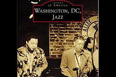 Washington, DC Jazz - book from Arcadia Press, authors Dr. Reggenia N. Williams and Rev. Dr. Sandra Truesdale